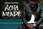 MP3 DOWNLOAD Baraka The Prince - Acha Niende