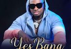 MP3 DOWNLOAD Khaligraph Jones Ft Bien - Yes Bana