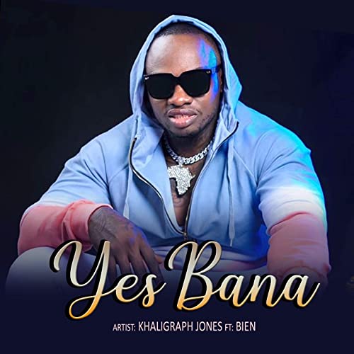 MP3 DOWNLOAD Khaligraph Jones Ft Bien - Yes Bana