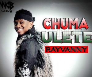 MP3 DOWNLOAD Rayvanny - Chuma Ulete