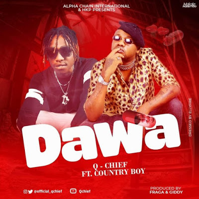 MP3 DOWNLOAD Q chief Ft Country boy - Dawa