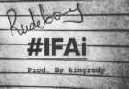 MP3 DOWNLOAD Rudeboy - Ifai