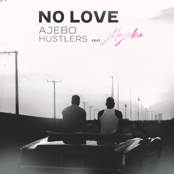 MP3 DOWNLOAD Ajebo Hustlers Ft Mayorkun - No Love (18 Plus)