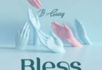 MP3 DOWNLOAD B Gway – Bless