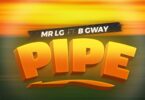 MP3 DOWNLOAD Mr. Lg Ft B Gway - Pipe