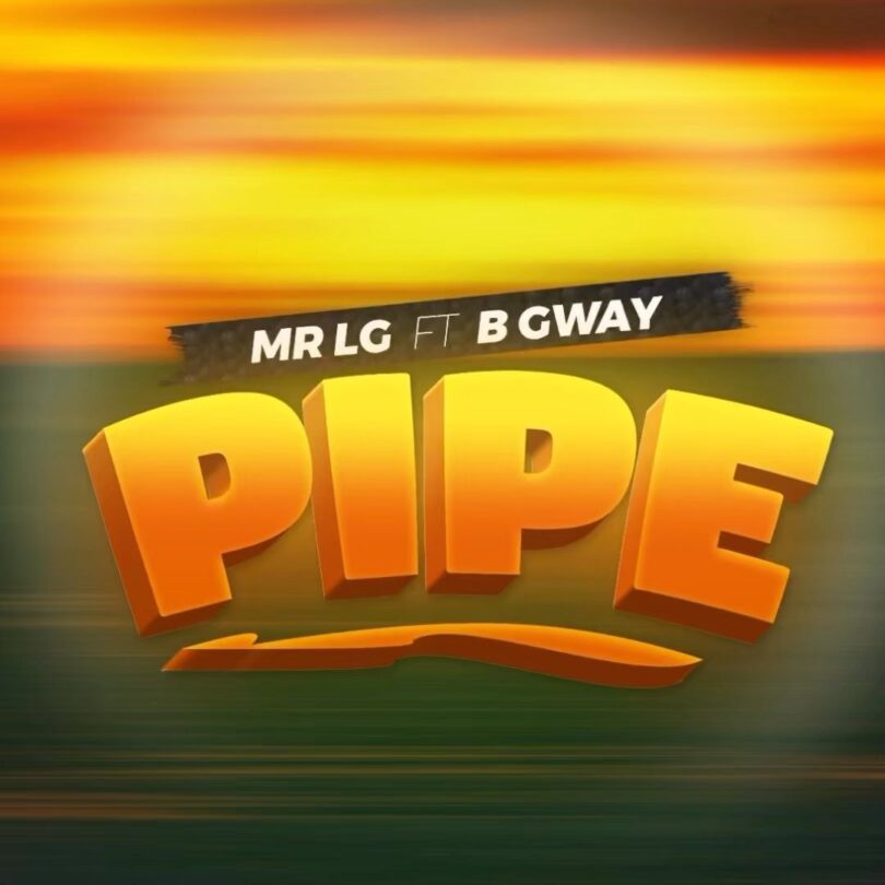 MP3 DOWNLOAD Mr. Lg Ft B Gway - Pipe