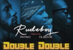 MP3 DOWNLOAD Rudeboy Ft Phyno & Olamide - Double double