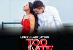 MP3 DOWNLOAD Linex Ft Lady Jaydee - Too Late