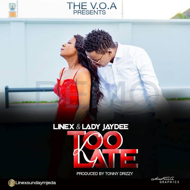 MP3 DOWNLOAD Linex Ft Lady Jaydee - Too Late