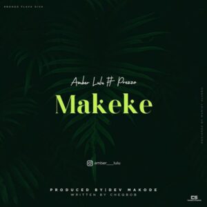 MP3 DOWNLOAD Amber Lulu Ft Prezoo - Makeke
