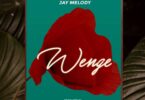 MP3 DOWNLOAD Jay Melody - Wenge