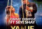 MP3 DOWNLOAD Ommy Dimpoz Ft Seyi Shay - Yanje