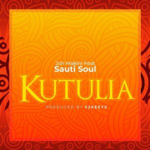 MP3 DOWNLOAD Joh makini Ft Sauti Soul - Kutulia
