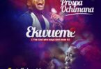 MP3 DOWNLOAD Prospa Ochimana Ft Osinachi – Ekwueme