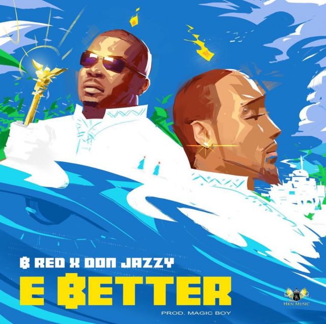 MP3 DOWNLOAD B-Red Ft Don Jazzy - E Better