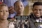 Watch Mark Angel Comedy - Mark Angel's Wedding Episode 208