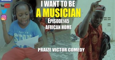 Watch Praize Victor Comedy - I want to be Musician Episode 145