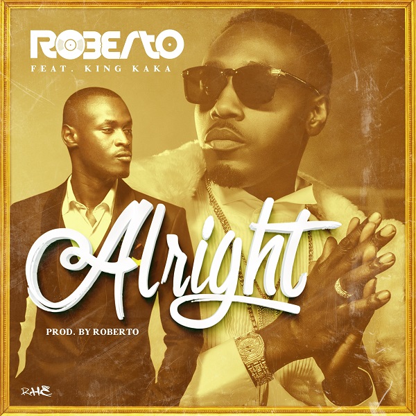 MP3 DOWNLOAD Roberto Ft King Kaka - Alright