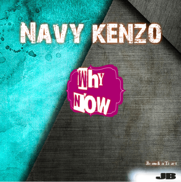 MP3 DOWNLOAD Navy Kenzo - Why Now