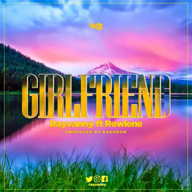 MP3 DOWNLOAD Rayvanny ft Rowlene - Girlfriend