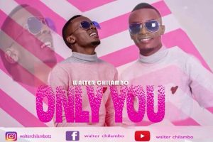 MP3 DOWNLOAD Walter Chilambo - Only you
