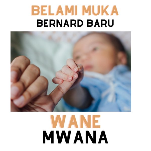 MP3 DOWNLOAD Belami Muka Ft Bernard Baru - Wane Mwana