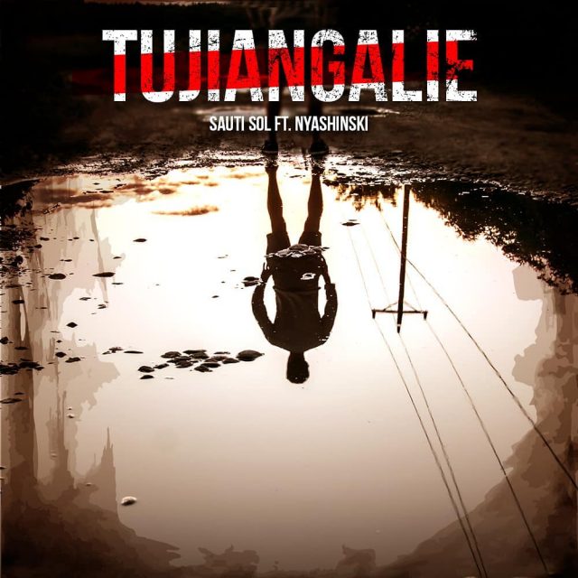 MP3 DOWNLOAD Sauti Sol ft Nyashinski - Tujiangalie