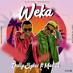 MP3 DOWNLOAD Dully Sykes ft Marioo - Weka