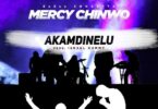 MP3 DOWNLOAD Mercy Chinwo - Akamdinelu