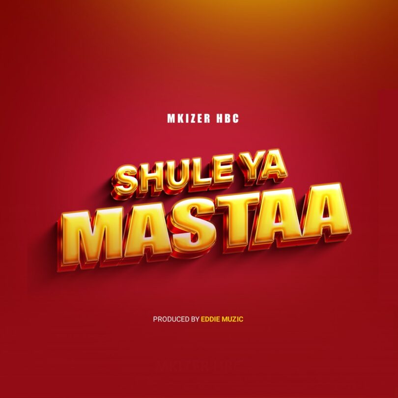 MP3 DOWNLOAD Mkizer HBC - Shule Ya Mastaa