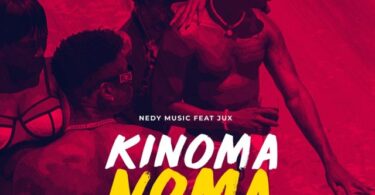 MP3 DOWNLOAD Nedy Music Ft Jux - Kinoma Noma