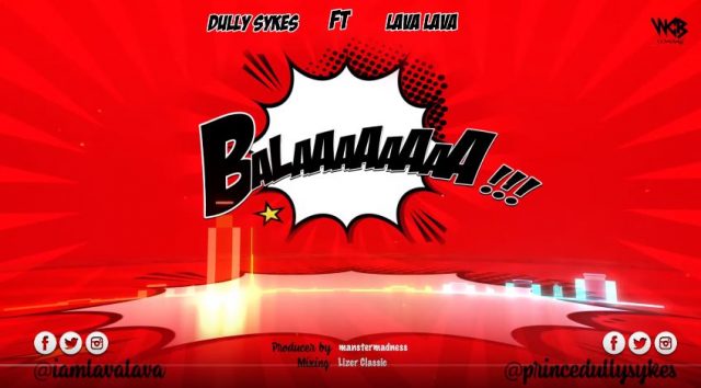 MP3 DOWNLOAD Dully Sykes Ft Lava Lava - Balaa