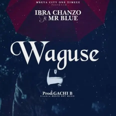 MP3 DOWNLOAD Ibra Chanzo Ft Mr Blue - Waguse
