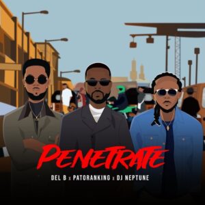 MP3 DOWNLOAD Patoranking x DJ Neptune x Del B – Penetrate