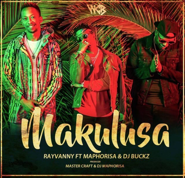 MP3 DOWNLOAD Rayvanny Ft Maphorisa & Dj Buckz – Makulusa