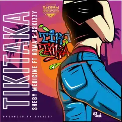 MP3 DOWNLOAD Sheby Medicine Ft Roma & S2kizzy – Tikitaka
