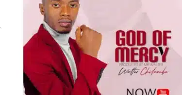 MP3 DOWNLOAD Walter Chilambo – God of Mercy