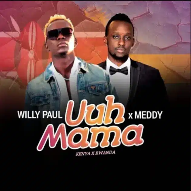 MP3 DOWNLOAD Willy Paul Ft Meddy - Uuh Mama