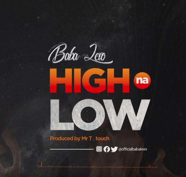 DOWNLOAD MP3 Baba Levo – High Na Low