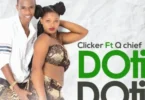 MP3 DOWNLOAD Clicker Ft Q Chief - Doti Doti