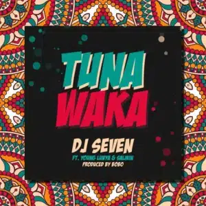 MP3 DOWNLOAD Dj Seven Ft Young Lunya & Salmin Swaggz – Tuna Waka