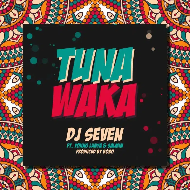 MP3 DOWNLOAD Dj Seven Ft Young Lunya & Salmin Swaggz – Tuna Waka