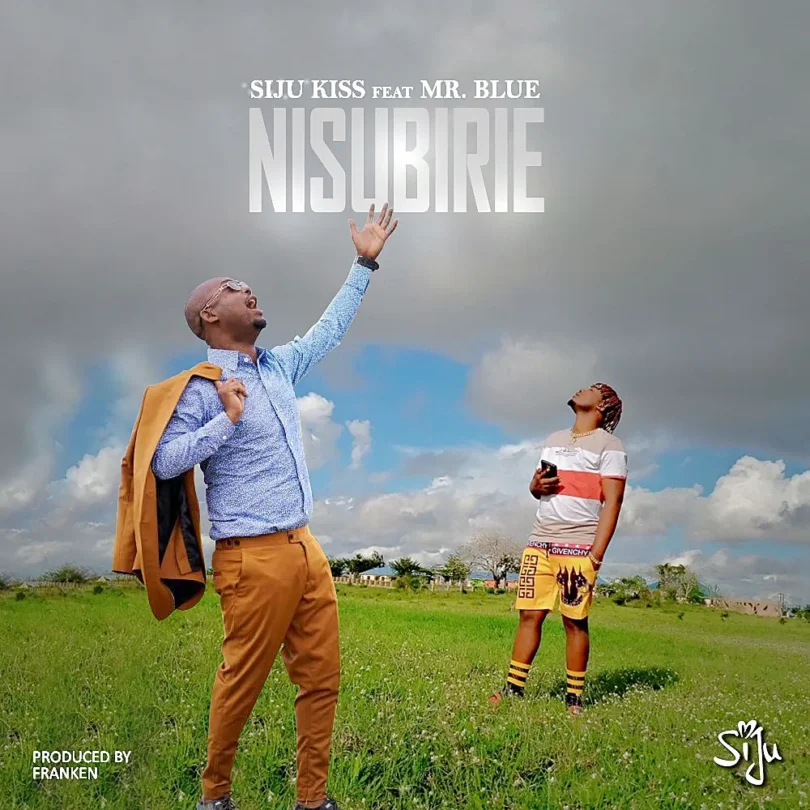 MP3 DOWNLOAD Siju Kiss Ft Mr Blue – Nisubirie