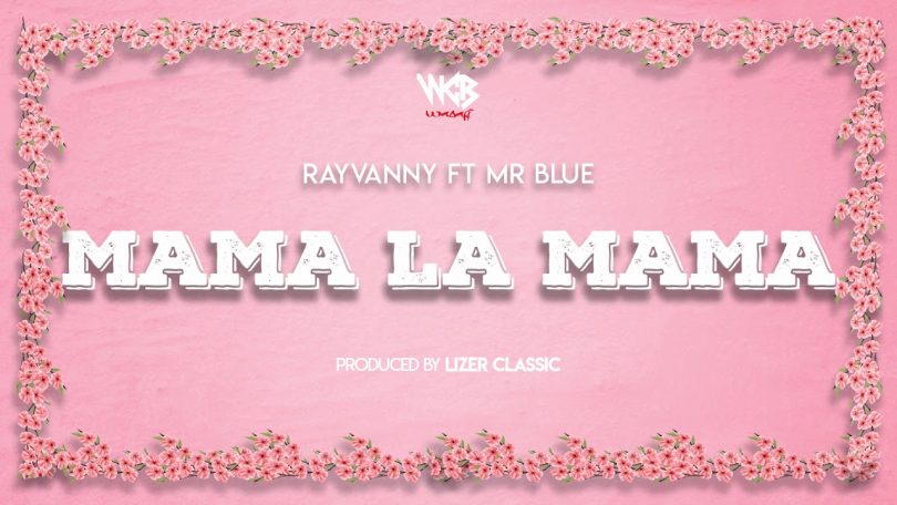 DOWNLOAD MP3 Rayvanny ft Mr Blue - Mama la Mama