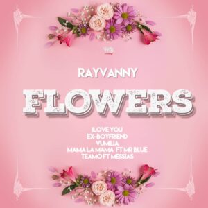 MP3 DOWNLOAD Rayvanny - Flowers Ep