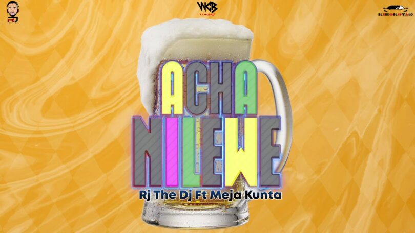 MP3 DOWNLOAD Rj The Dj Ft Meja Kunta - Acha Nilewe