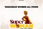 MP3 DOWNLOAD Tanzanian Women All Stars - Superwoman