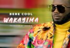 MP3 DOWNLOAD Bebe Cool – Wakayima