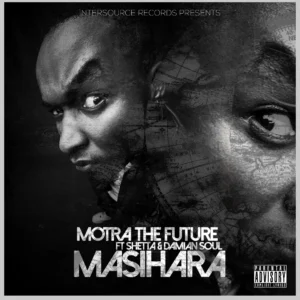 MP3 DOWNLOAD Motra The Future Ft Damian Soul & Shetta – Masihara