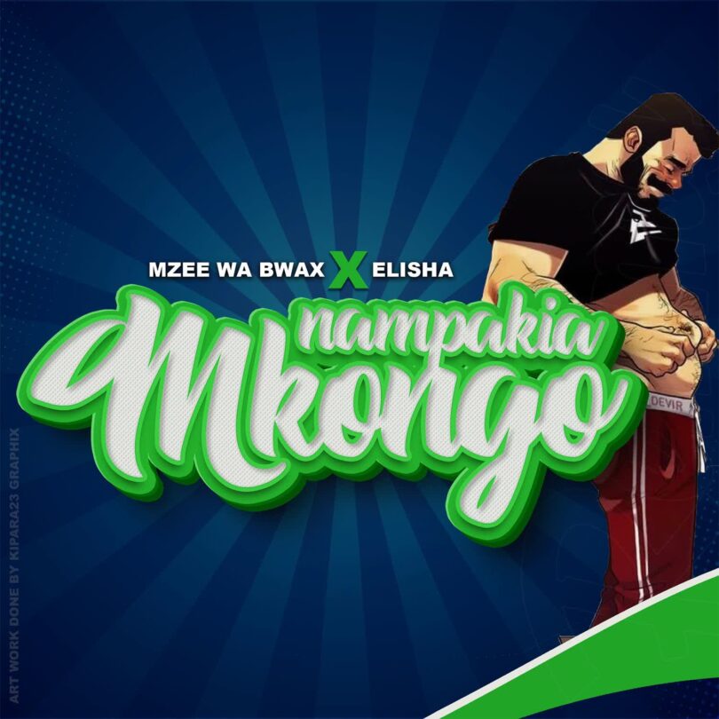 MP3 DOWNLOAD Mzee Wa Bwax Ft Elisha – Nampakia Mkongo